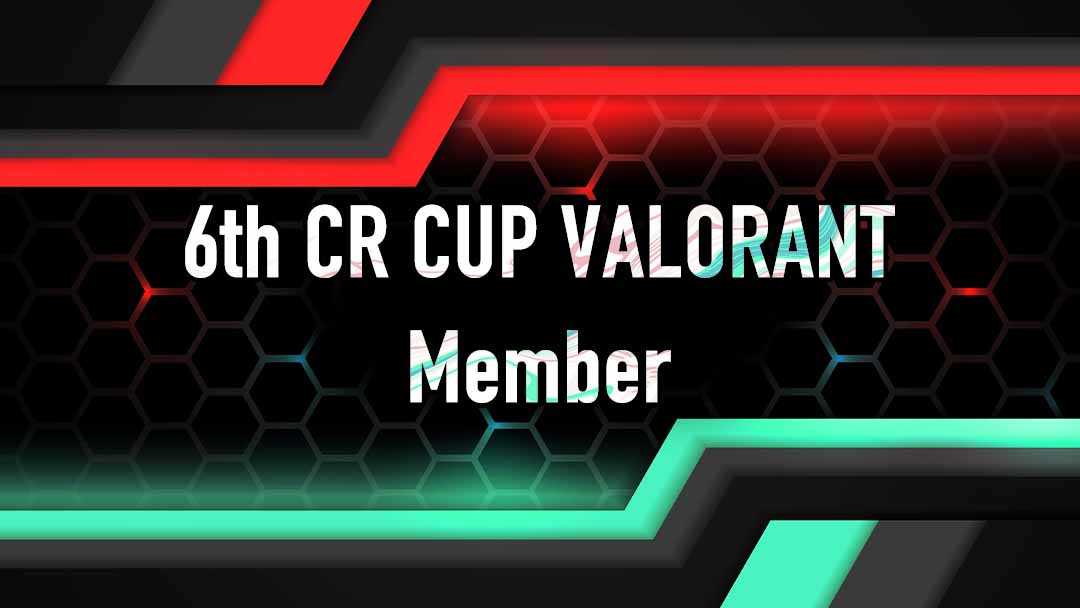 VALORANT 第6回 CRカップ 出場メンバー 4チーム 画像